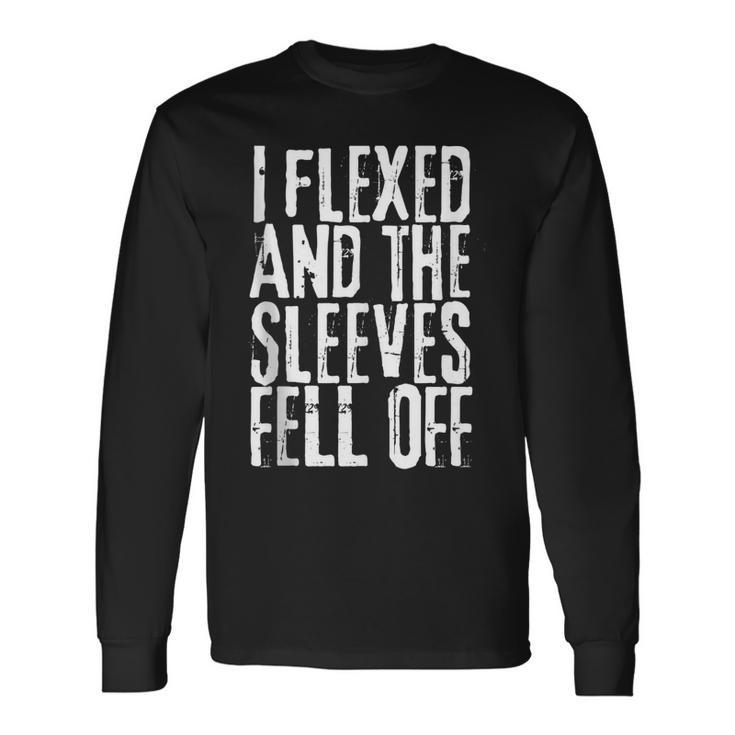I Flexed And My Sleeves Fur Off Workout Long Sleeve T-Shirt T-Shirt