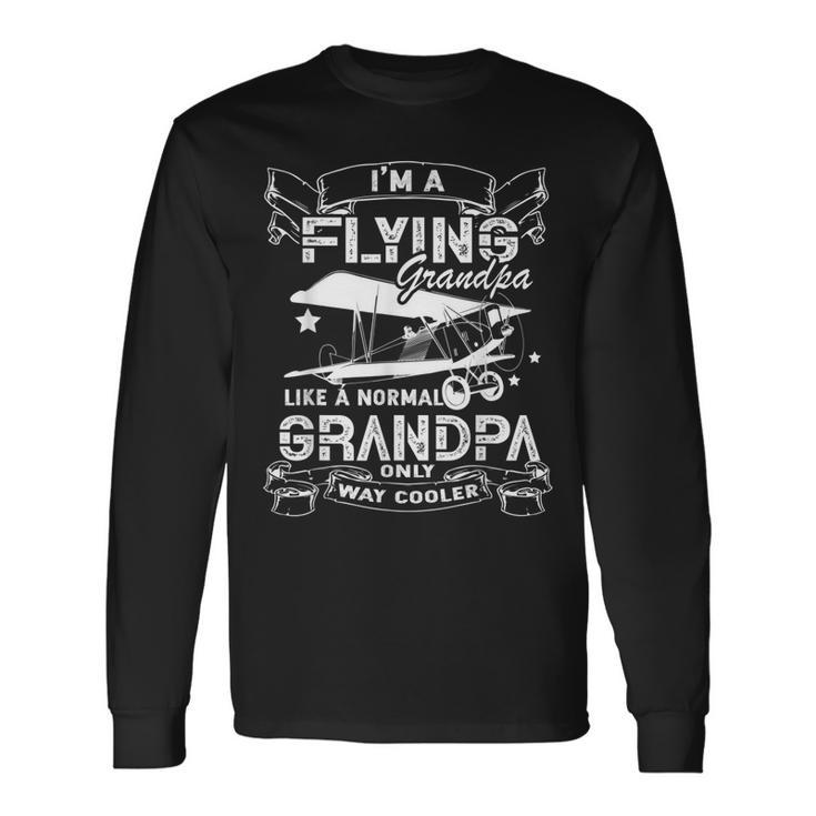 Im A Flying Grandpa Pilot Grandpa Long Sleeve T-Shirt T-Shirt