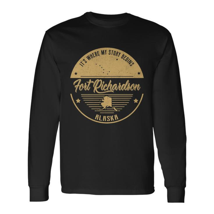 Fort Richardson Alaska Its Where My Story Begins Long Sleeve T-Shirt