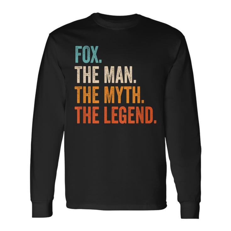 Fox The Man The Myth The Legend First Name Fox Long Sleeve T-Shirt