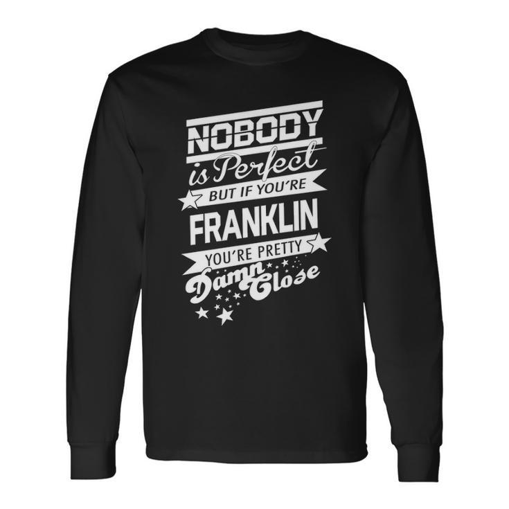 Franklin Name If You Are Franklin Long Sleeve T-Shirt