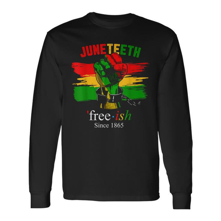 Free-Ish Juneteenth Black History Since 1865 Men Women Long Sleeve T-Shirt T-shirt Graphic Print