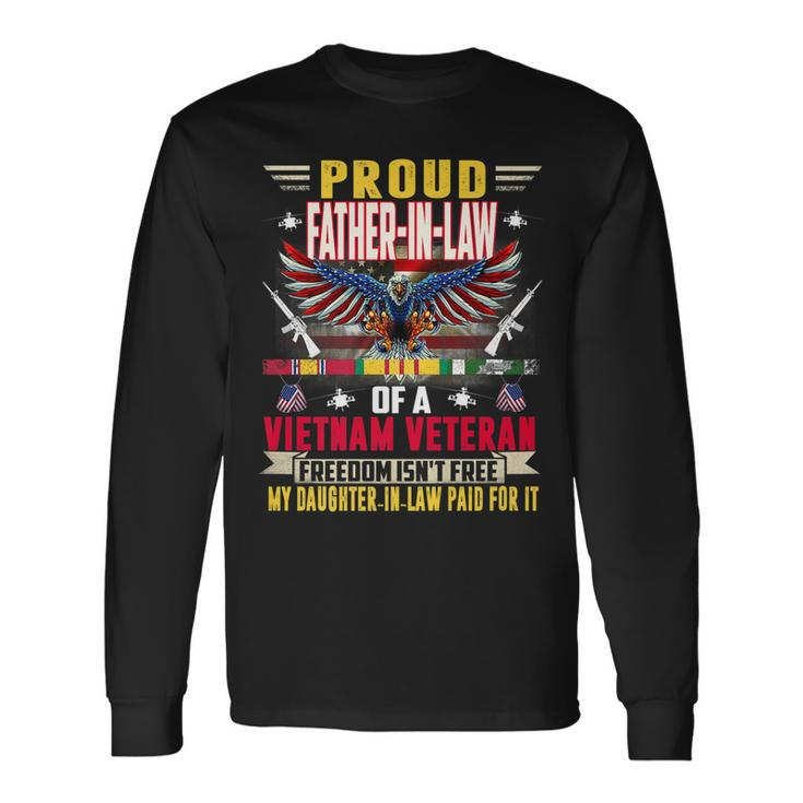 Freedom Isnt Free -Proud Father-In-Law Of A Vietnam Veteran Long Sleeve T-Shirt