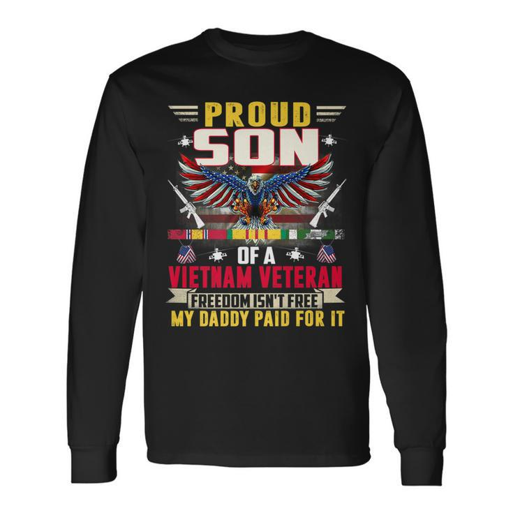 Freedom Isnt Free Proud Son Of A Vietnam Veteran Daddy Long Sleeve T-Shirt