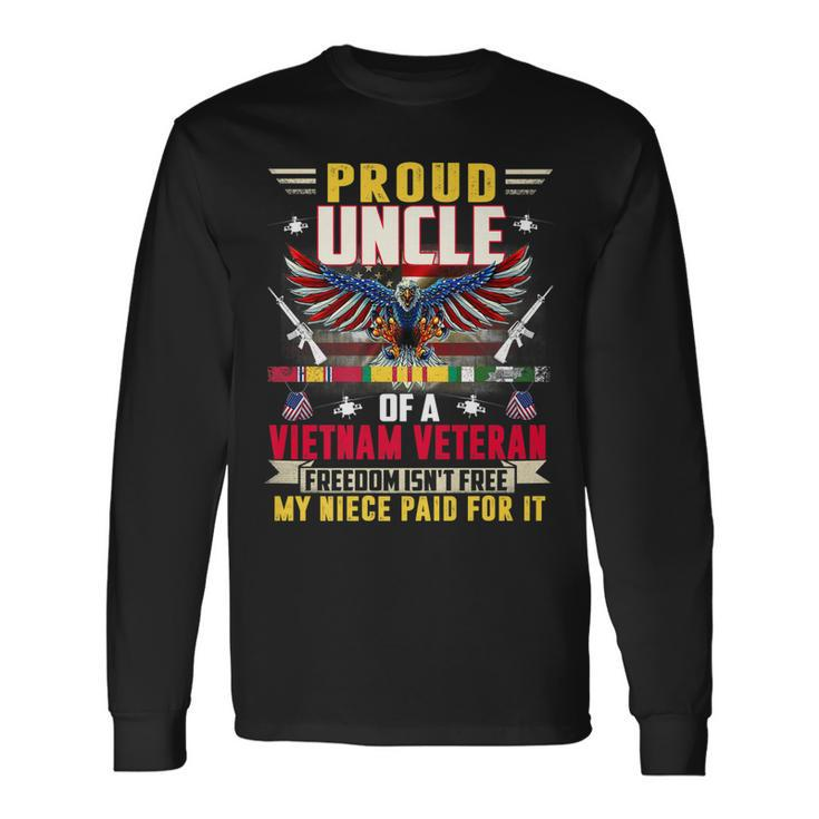 Freedom Isnt Free Proud Uncle Of A Vietnam Veteran Niece Long Sleeve T-Shirt