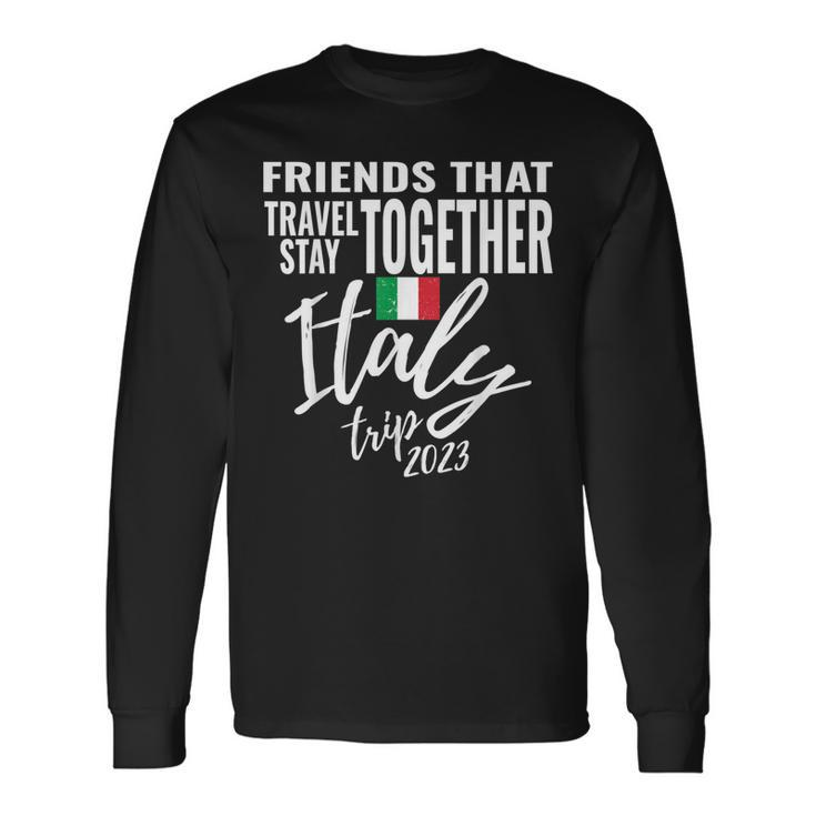 Friends That Travel Together Italy Girls Trip 2023 Group Long Sleeve T-Shirt T-Shirt