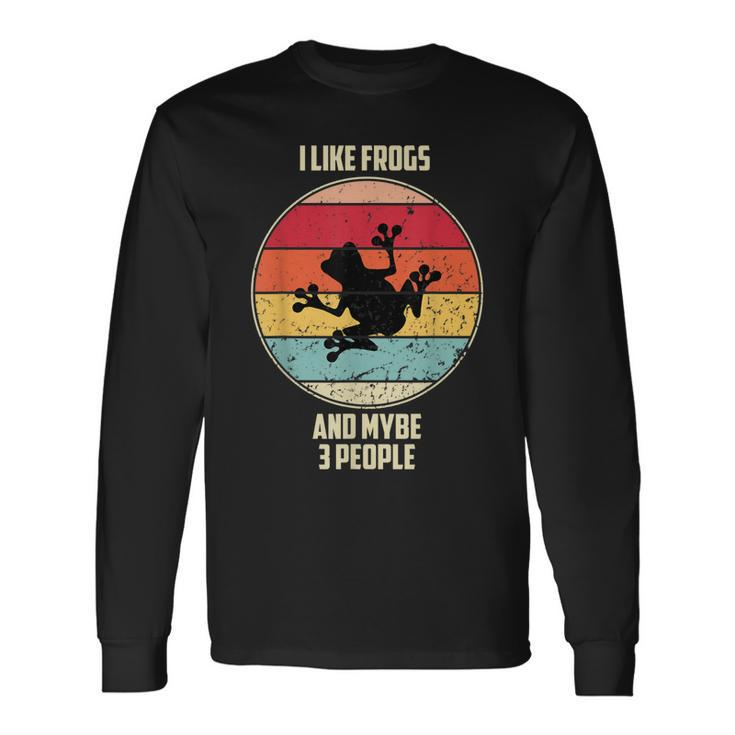 I Like Frogs And Mybe 3 People Animal Quotes Long Sleeve T-Shirt