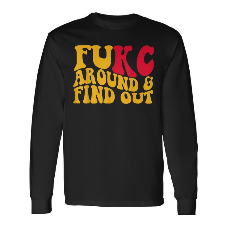 Fukc Around And Find Out Long Sleeve T-Shirt