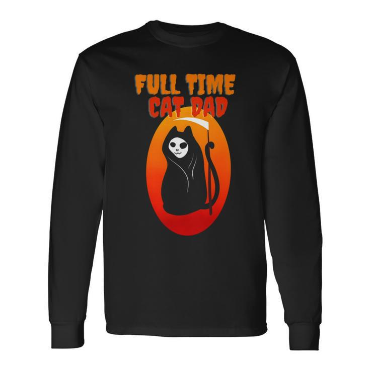Full Time Cat Dad Halloween Grim Reaper Halloween Cat Dad Long Sleeve T-Shirt T-Shirt