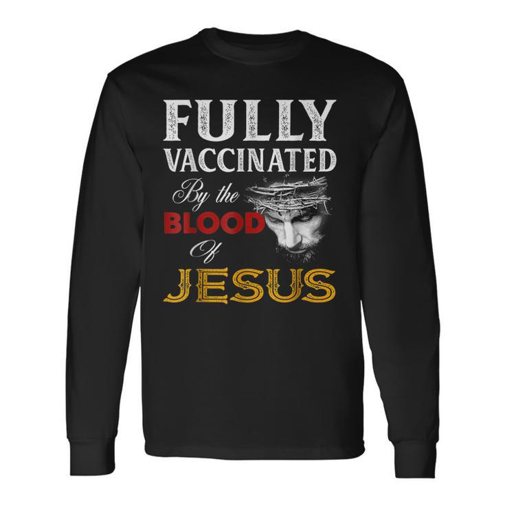 Fullly Vaccinated By The Blood Of Jesuss Lion God Christians Long Sleeve T-Shirt
