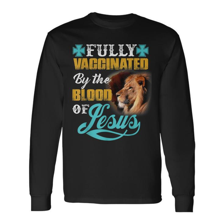 Fully Vaccinated By The Blood Of Jesus Lion Christian V2 Long Sleeve T-Shirt