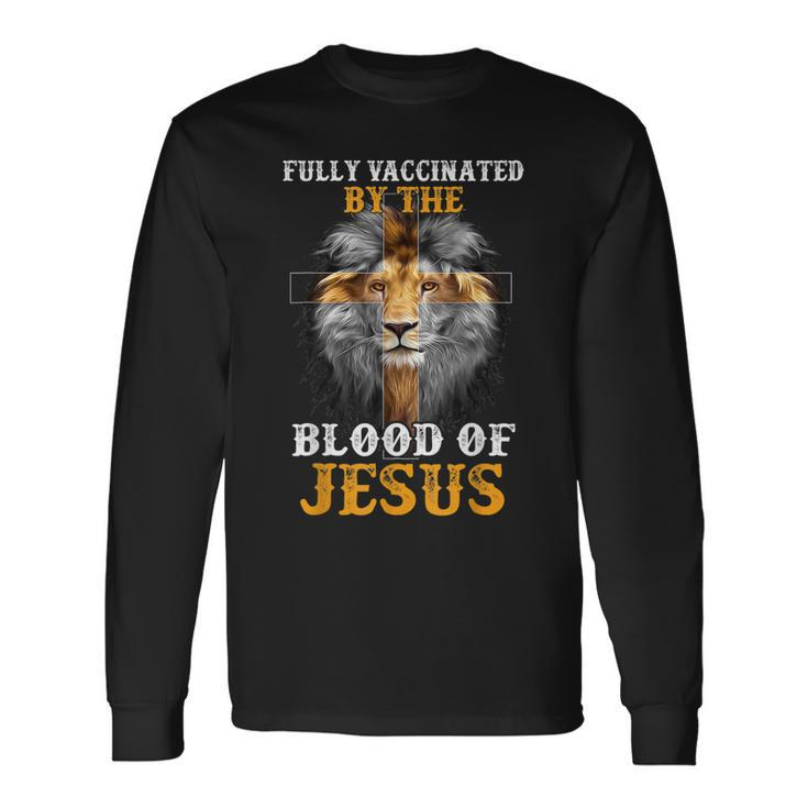 Fully Vaccinated By The Blood Of Jesus Lion God Christian V5 Long Sleeve T-Shirt