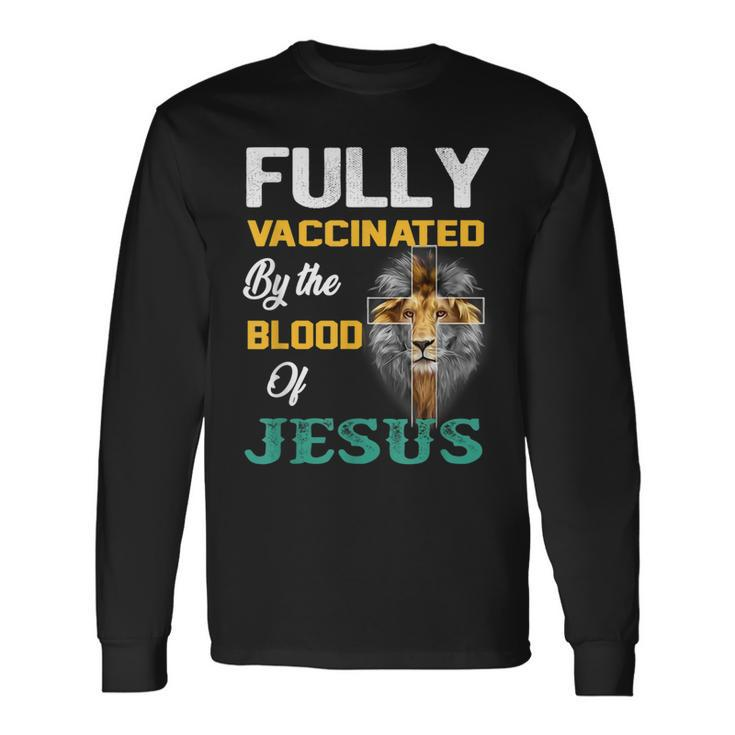 Fully Vaccinated By The Blood Of Jesus Lion God Christian V6 Long Sleeve T-Shirt