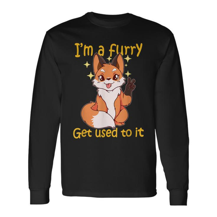 Im A Furry Get Use To It Furry Furry Long Sleeve T-Shirt T-Shirt
