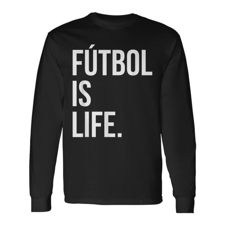 Futbol Is Life Long Sleeve T-Shirt