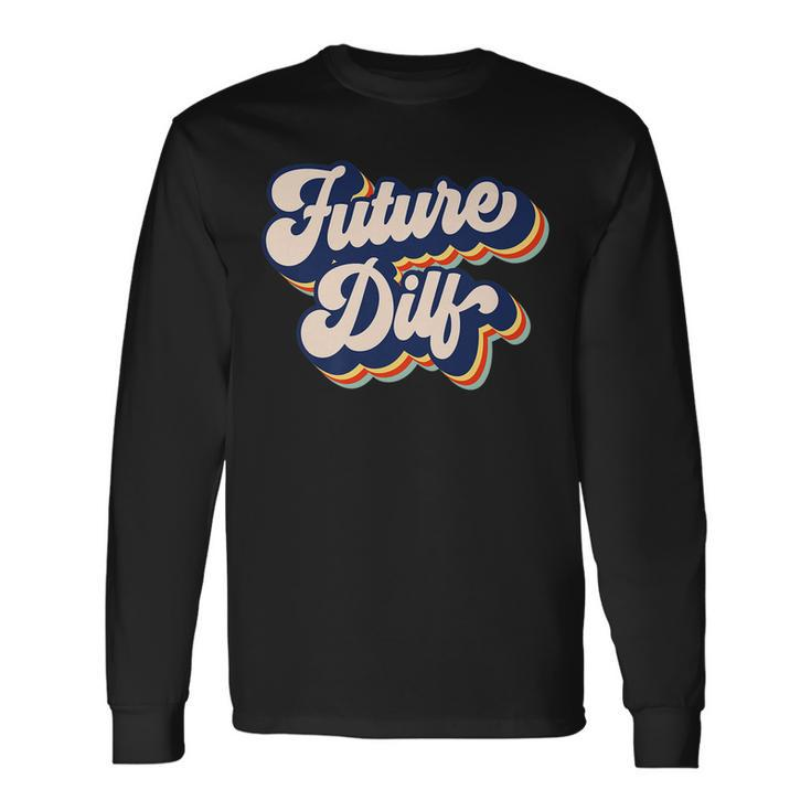 Future Dilf Retro Hot Dad Vintage Future Dilf Long Sleeve T-Shirt