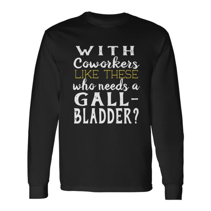 Gallbladder Removed Operation T-Shirt Coworkers Men Women Long Sleeve T-Shirt T-shirt Graphic Print