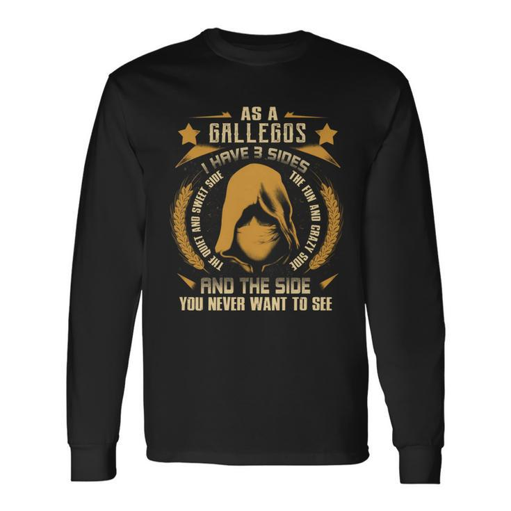 Gallegos I Have 3 Sides You Never Want To See Long Sleeve T-Shirt
