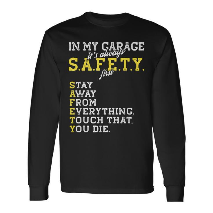 Garage Mechanic Safety First Joke For A Car Guy Dad Long Sleeve T-Shirt T-Shirt