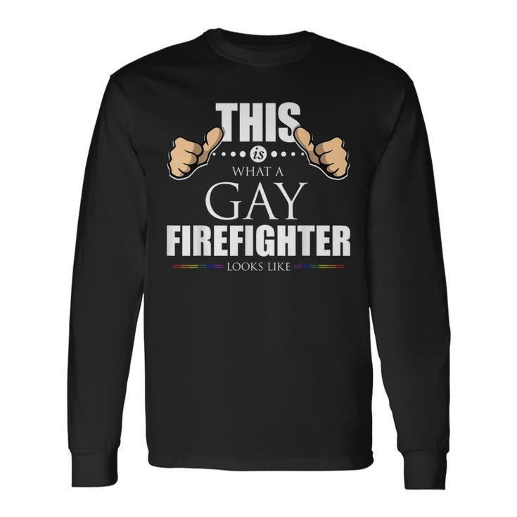 This Is What A Gay Firefighter Looks Like Lgbt Pride Long Sleeve T-Shirt