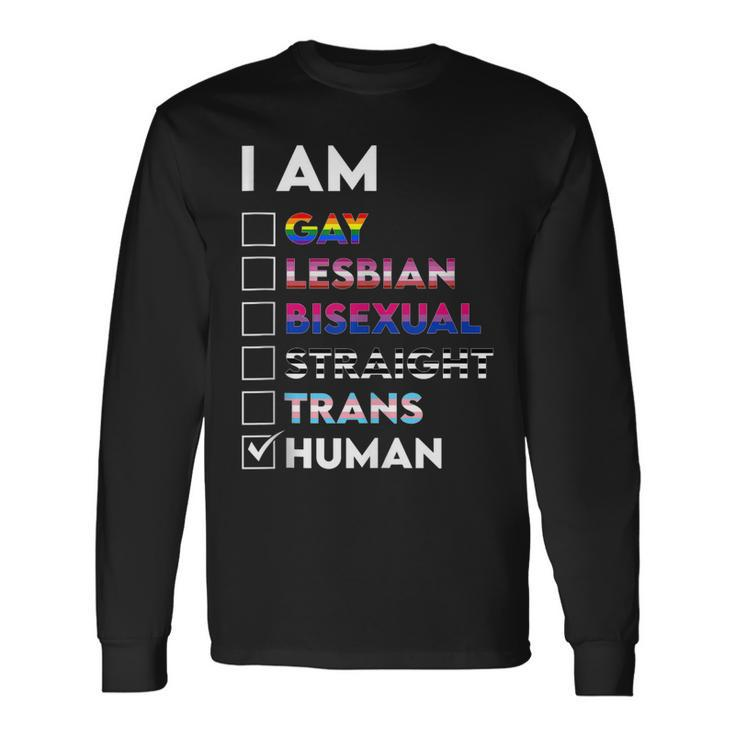I Am Gay Lesbian Bisexual Straight Trans Human Long Sleeve T-Shirt T-Shirt Gifts ideas
