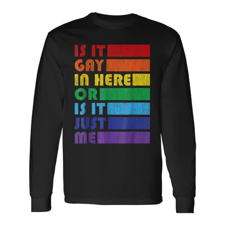 Is It Gay In Here For Lgbtq Pride Long Sleeve T-Shirt T-Shirt