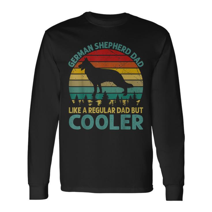 German Shepherd Dad Like A Regular Dad But Cooler Dog Dad Long Sleeve T-Shirt Gifts ideas