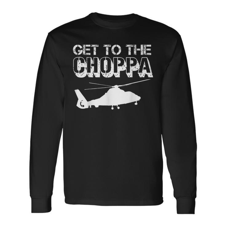 Get To The Choppa Clever Pilots Love Helicopter Dad Jokes  Men Women Long Sleeve T-shirt Graphic Print Unisex