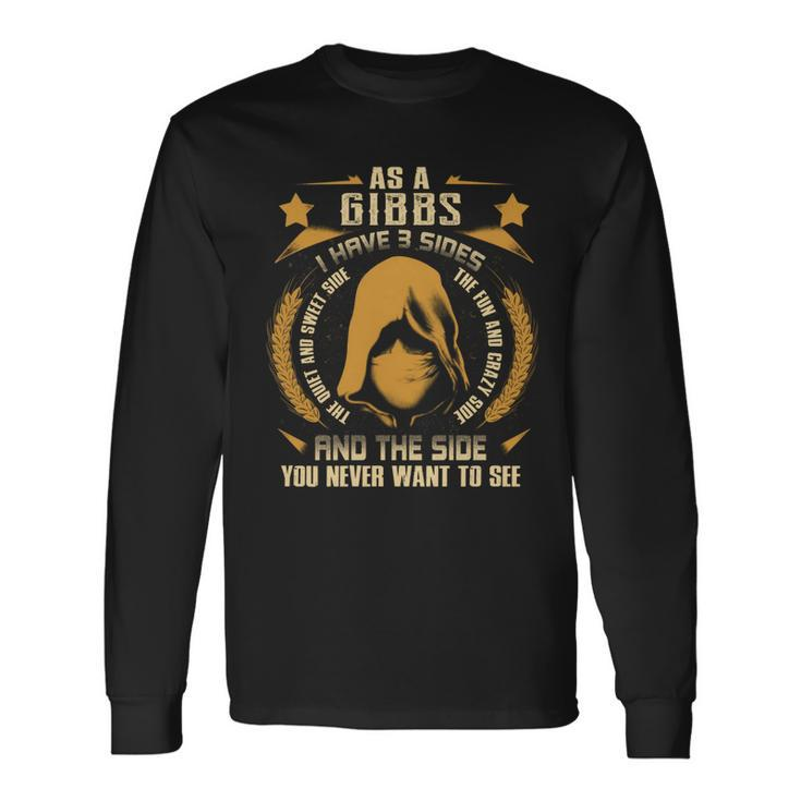 Gibbs I Have 3 Sides You Never Want To See Long Sleeve T-Shirt