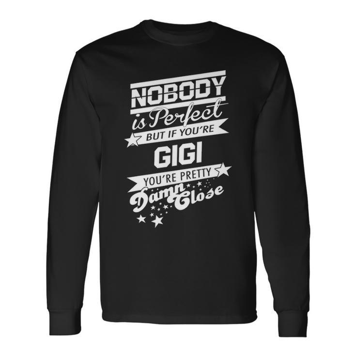 Gigi Name If You Are Gigi V2 Long Sleeve T-Shirt