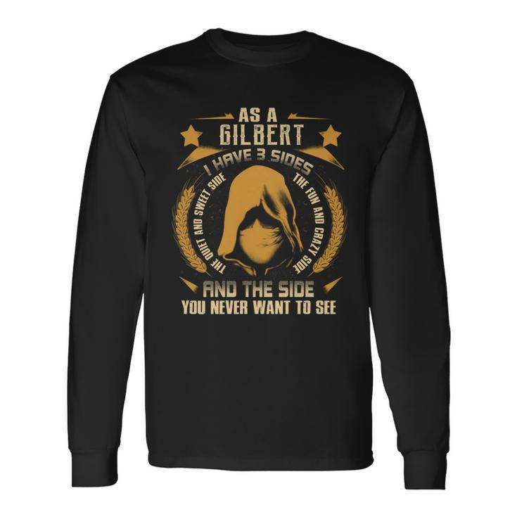 Gilbert I Have 3 Sides You Never Want To See Long Sleeve T-Shirt