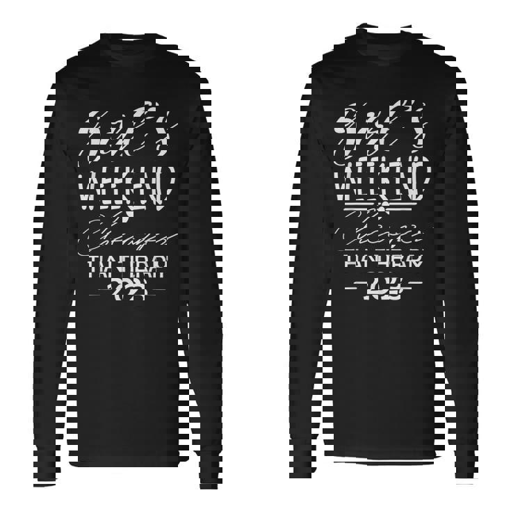 Girls Weekend 2023 Cheaper Than A Therapy Matching Girl Trip Long Sleeve T-Shirt Gifts ideas Girls Weekend 2023 Cheaper Than A Therapy Matching Girl Trip Long Sleeve T-Shirt Gifts ideas