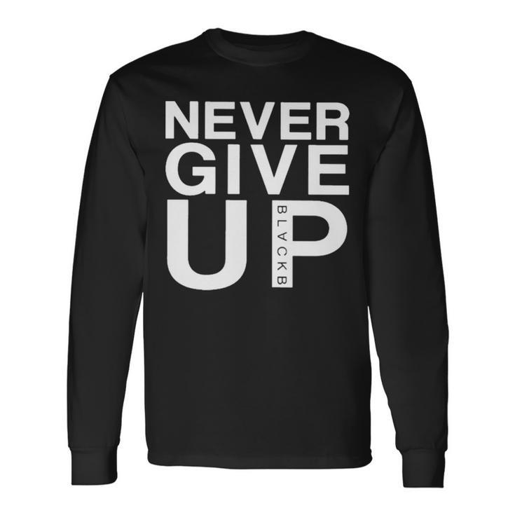 Never Give Up Black B Long Sleeve T-Shirt T-Shirt Gifts ideas