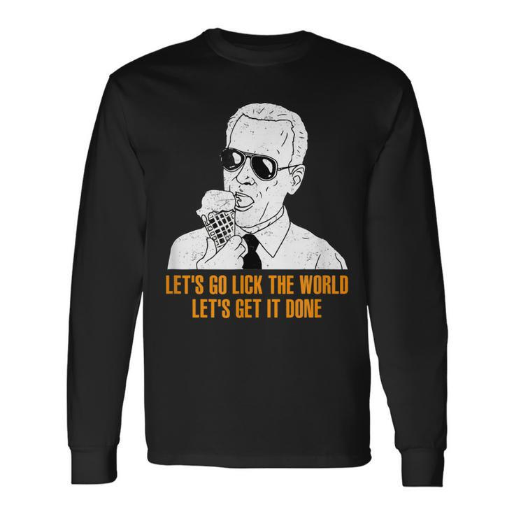 Lets Go Lick The World Lets Get It Done Long Sleeve T-Shirt T-Shirt