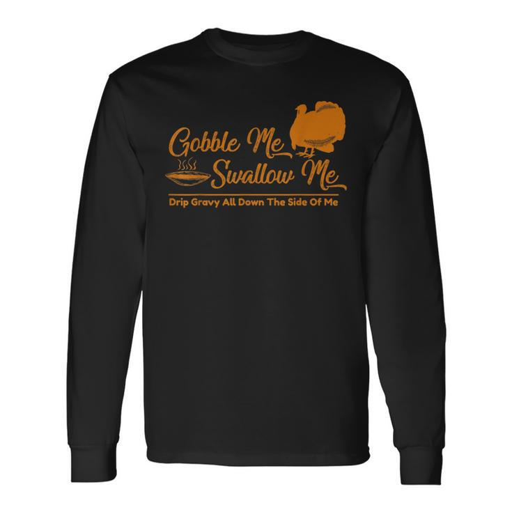 Gobble Me Swallow Funny Thanksgiving Vintage Turkey Gifts  Men Women Long Sleeve T-shirt Graphic Print Unisex