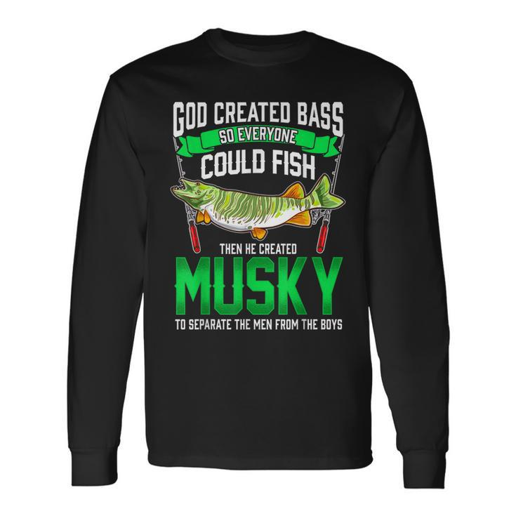 God Created Bass Then He Created Musky Funny Fishing Hook  Men Women Long Sleeve T-shirt Graphic Print Unisex