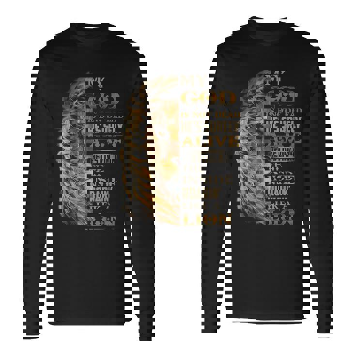 My God Is Not Dead Hes Surely Alive Hes Livin Long Sleeve T-Shirt ...