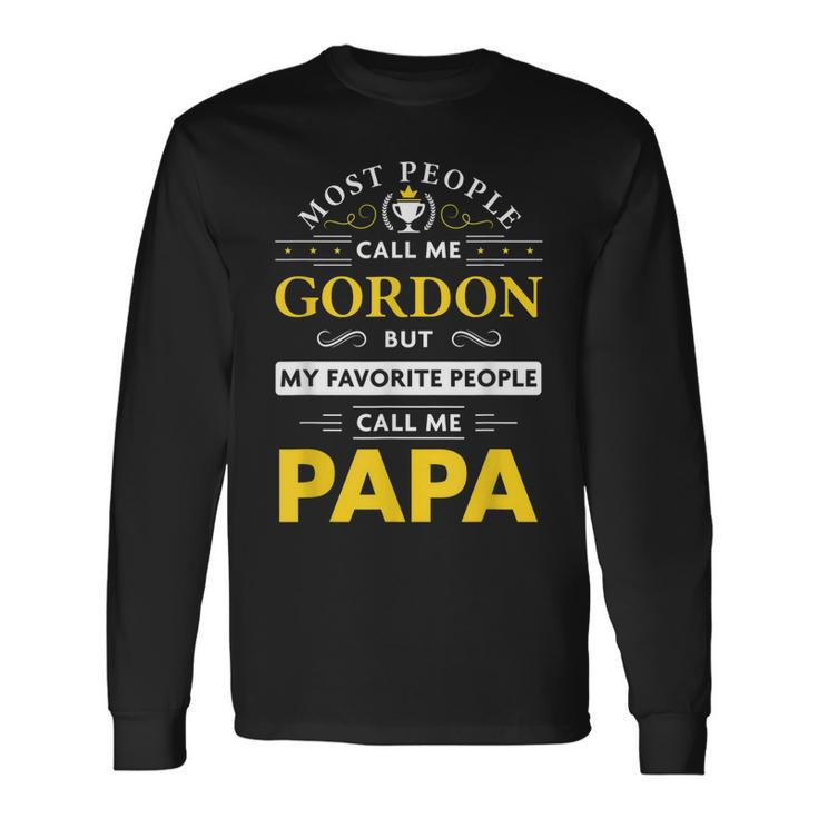 Gordon Name My Favorite People Call Me Papa Long Sleeve T-Shirt