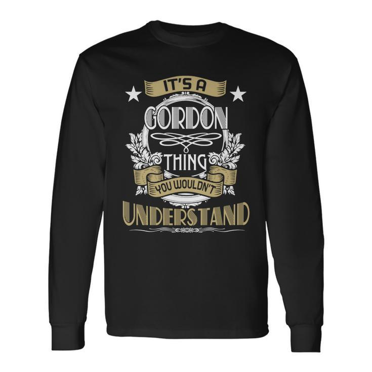 Gordon Thing Wouldnt Understand Name Long Sleeve T-Shirt