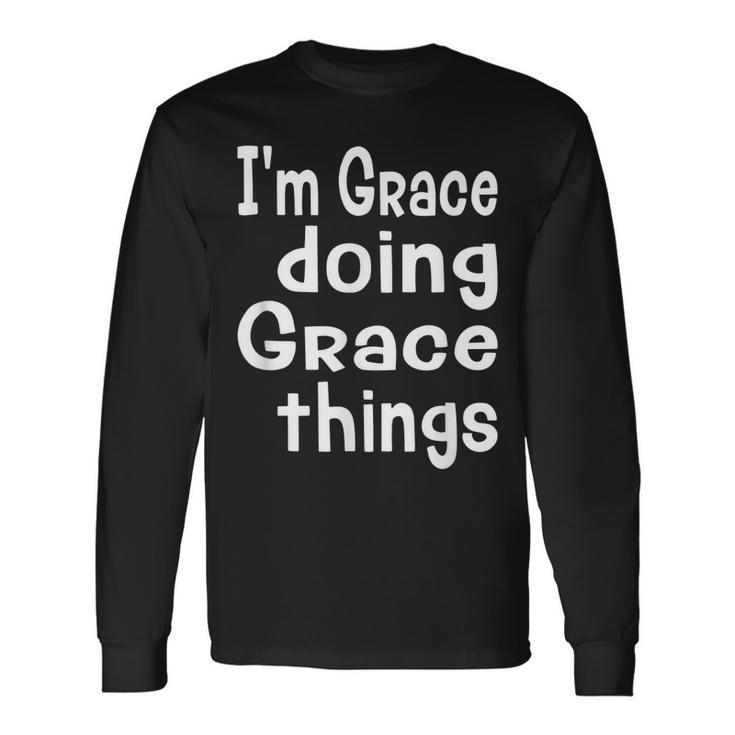 Im Grace Doing Grace Things Fun Personalized First Name Long Sleeve T-Shirt