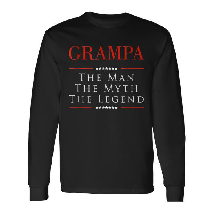 Grampa The Man The Myth The Legend For Grampa Long Sleeve T-Shirt
