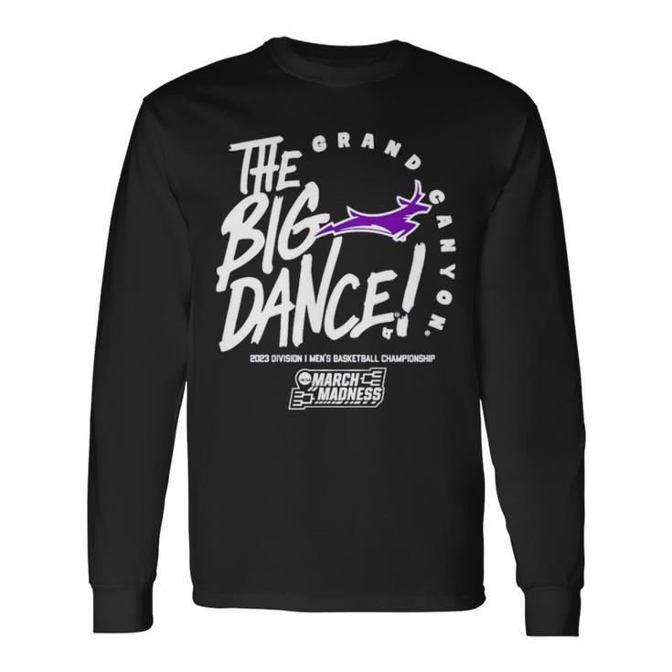 Grand Canyon The Big Dance March Madness 2023 Division Men’S Basketball Championship Long Sleeve T-Shirt T-Shirt
