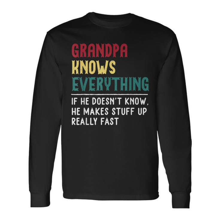 Grandpa Know Everything Fathers Day For Grandpa Long Sleeve T-Shirt