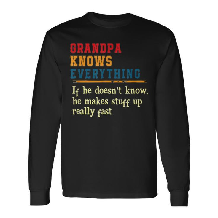Grandpa Knows Everything Fathers Day Long Sleeve T-Shirt