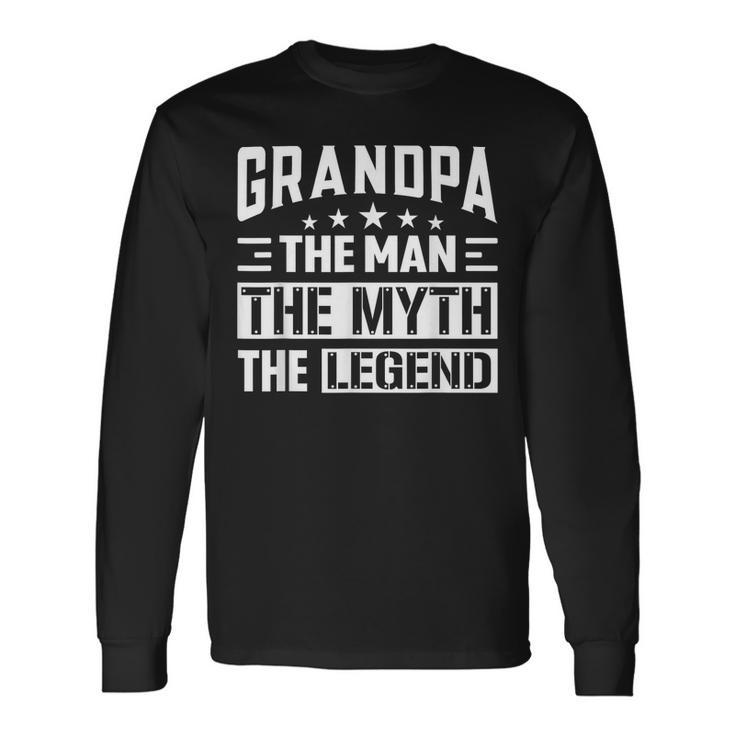 Grandpa The Legend The Man The Myth Daddy Happy Fathers Day Long Sleeve T-Shirt T-Shirt
