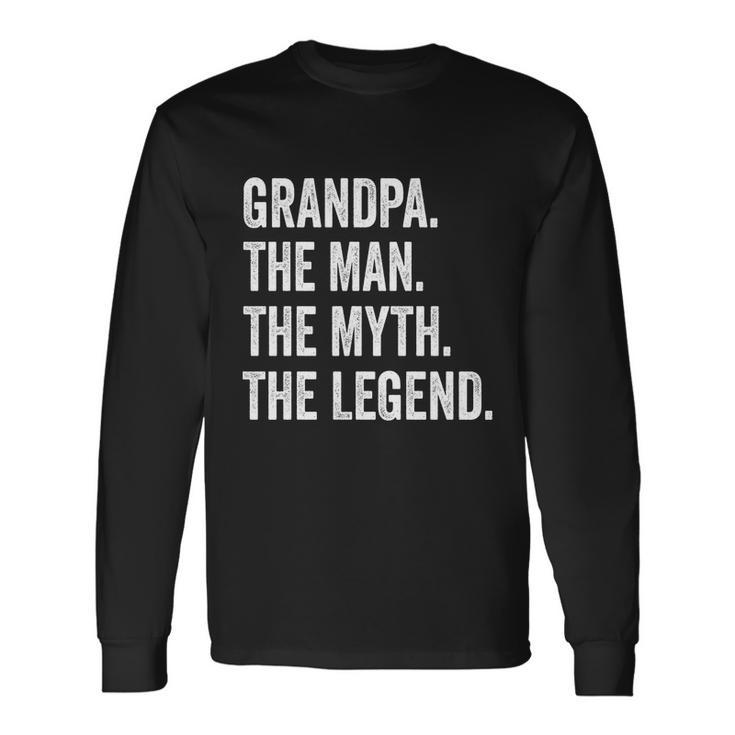 Grandpa The Man The Myth The Legend For Grandfathers Long Sleeve T-Shirt