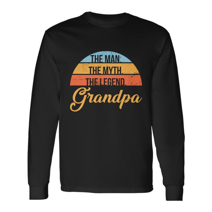 Grandpa The Man The Myth The Legend Saying 1 Long Sleeve T-Shirt