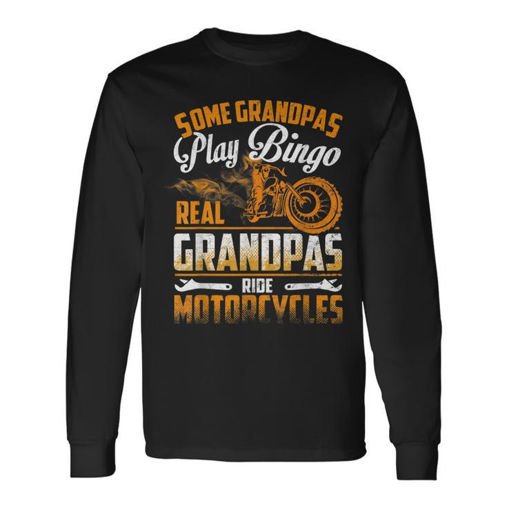 Some Grandpas Play Bingo Real Ride Motorcycles T Long Sleeve T-Shirt