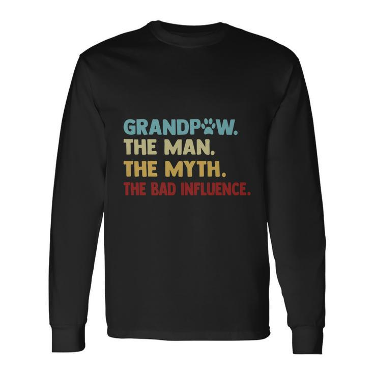 Grandpaw The Man The Myth The Bad Influence Fathers Day Long Sleeve T-Shirt