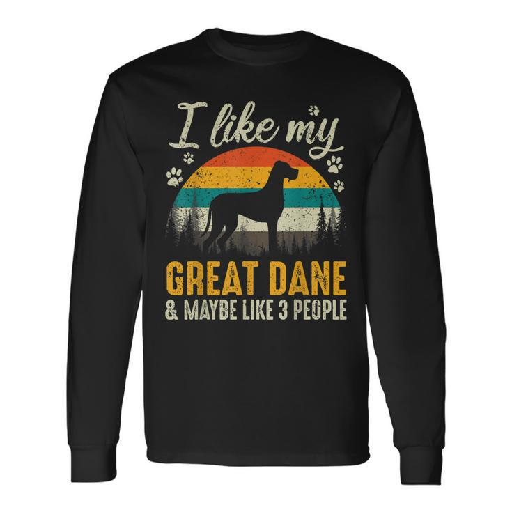 I Like My Great Dane And Maybe Like 3 People Dog Lover Long Sleeve T-Shirt